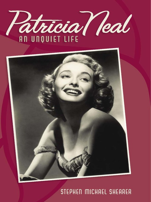 Title details for Patricia Neal by Stephen Michael Shearer - Available